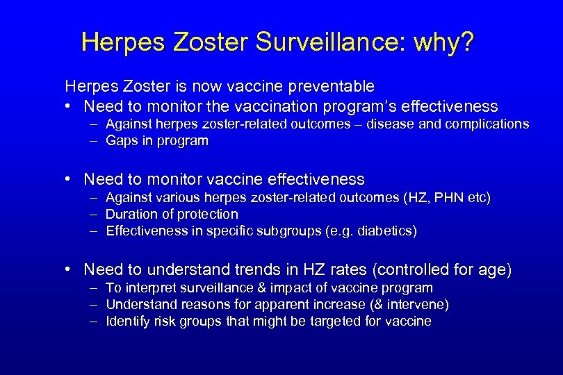 Herpes Zoster Surveillance: why? Herpes Zoster is now vaccine preventable • Need to monitor