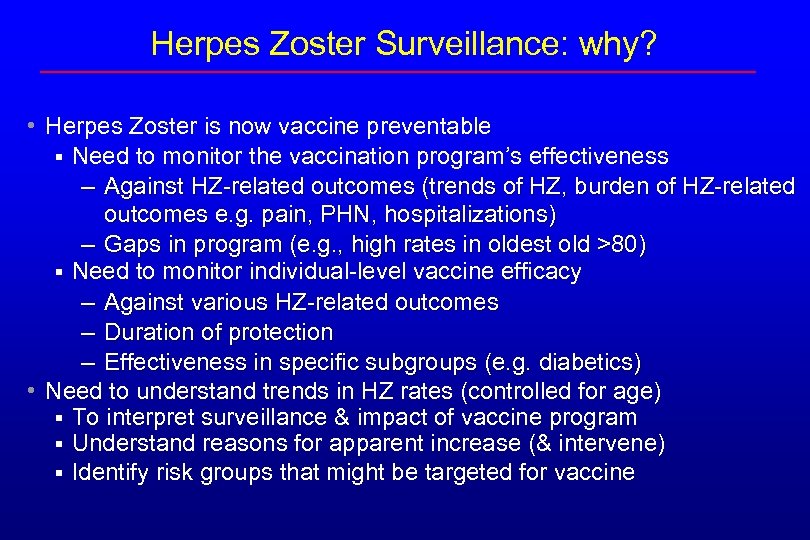 Herpes Zoster Surveillance: why? • Herpes Zoster is now vaccine preventable § Need to
