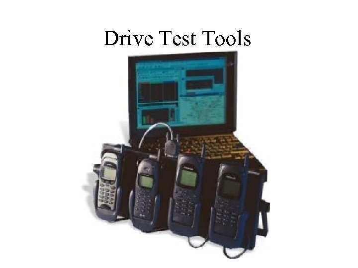 Drive Test Tools 