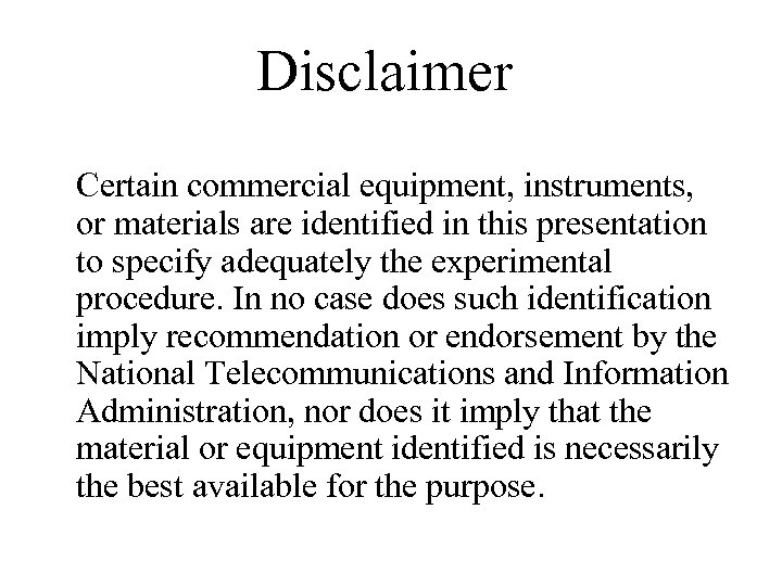 Disclaimer Certain commercial equipment, instruments, or materials are identified in this presentation to specify