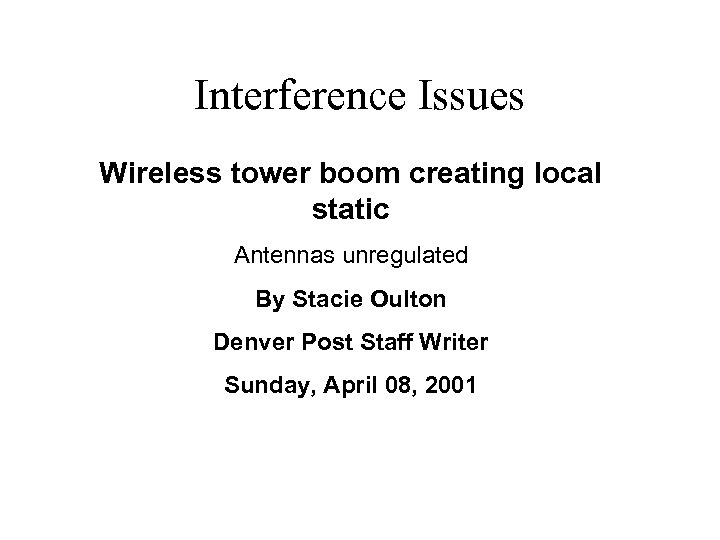 Interference Issues Wireless tower boom creating local static Antennas unregulated By Stacie Oulton Denver