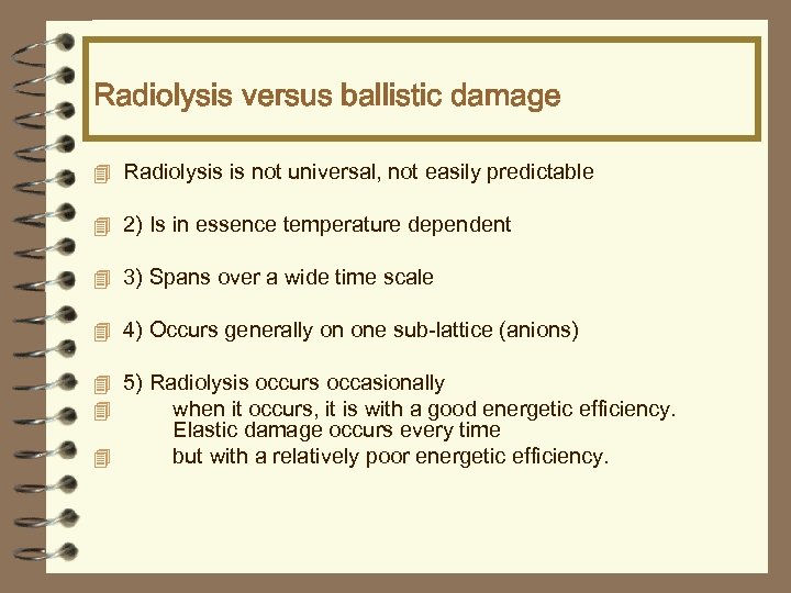 Radiolysis versus ballistic damage 4 Radiolysis is not universal, not easily predictable 4 2)