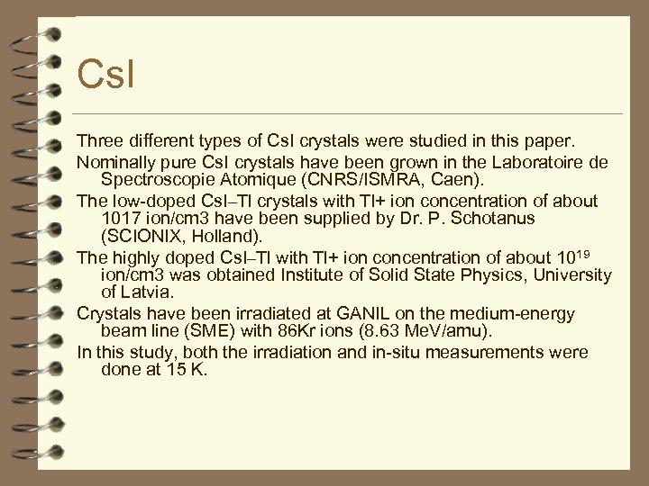 Cs. I Three different types of Cs. I crystals were studied in this paper.