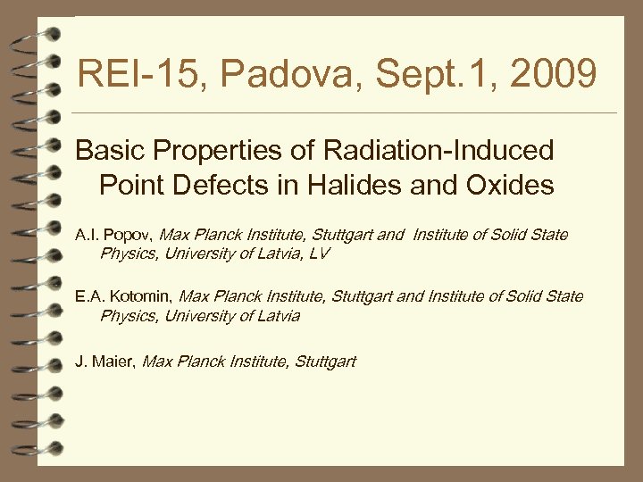 REI-15, Padova, Sept. 1, 2009 Basic Properties of Radiation-Induced Point Defects in Halides and