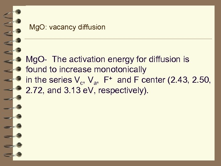 Mg. O: vacancy diffusion Mg. O- The activation energy for diffusion is found to