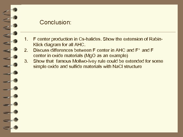 Conclusion: 1. 2. 3. F center production in Cs-halides. Show the extension of Rabin.