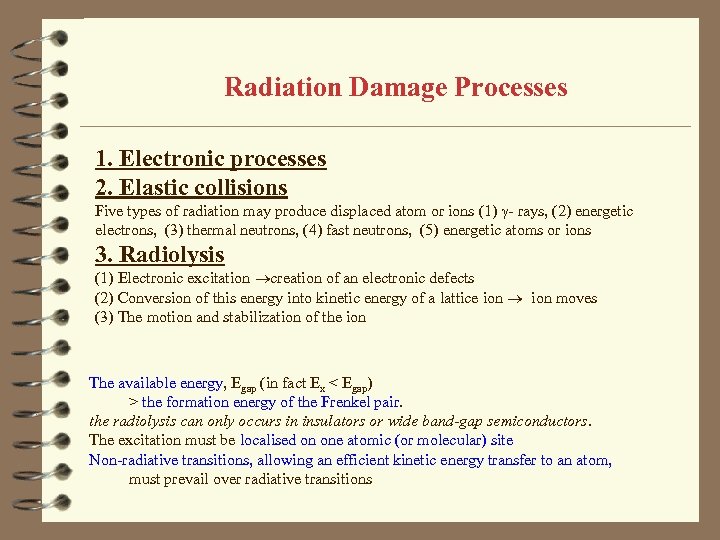 Radiation Damage Processes 1. Electronic processes 2. Elastic collisions Five types of radiation may