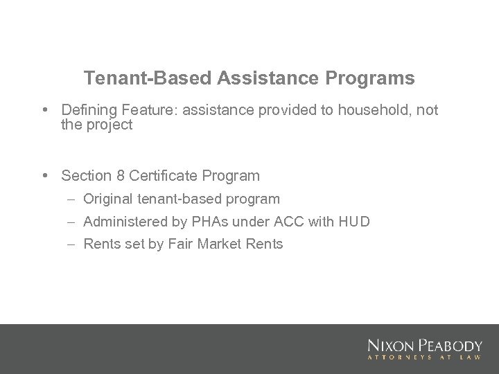 Tenant-Based Assistance Programs • Defining Feature: assistance provided to household, not the project •