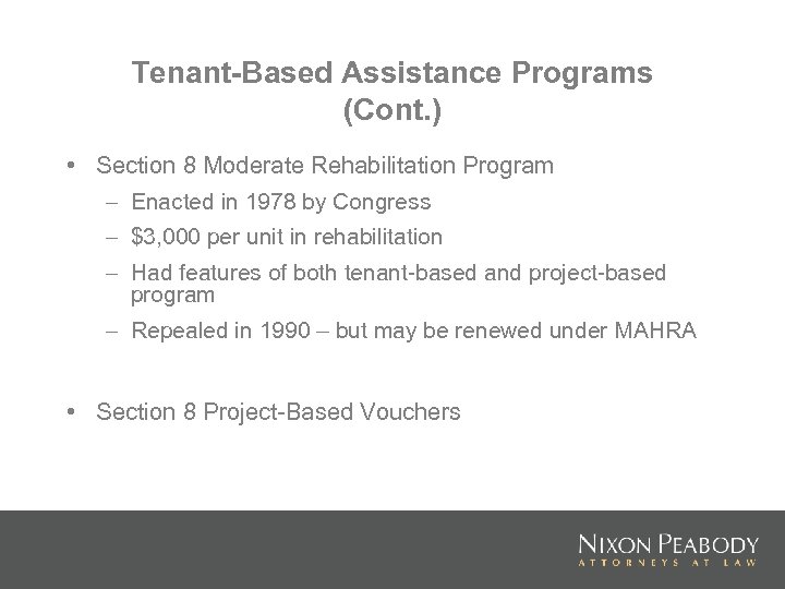 Tenant-Based Assistance Programs (Cont. ) • Section 8 Moderate Rehabilitation Program – Enacted in