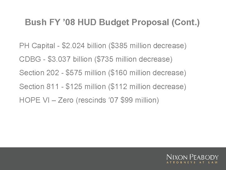 Bush FY ’ 08 HUD Budget Proposal (Cont. ) PH Capital - $2. 024
