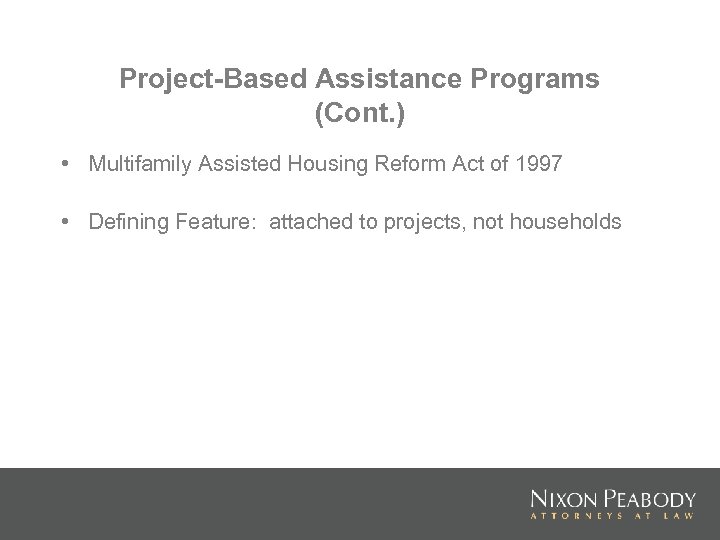 Project-Based Assistance Programs (Cont. ) • Multifamily Assisted Housing Reform Act of 1997 •