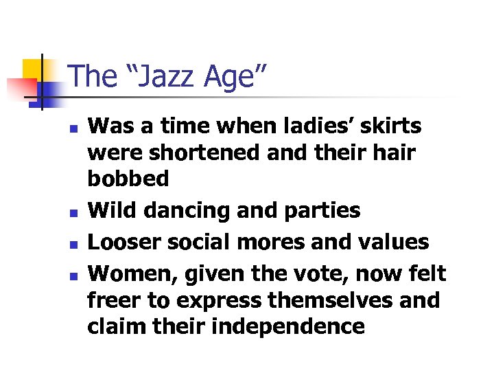 The “Jazz Age” n n Was a time when ladies’ skirts were shortened and