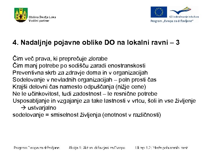Občina Škofja Loka Vodilni partner 4. Nadaljnje pojavne oblike DO na lokalni ravni –