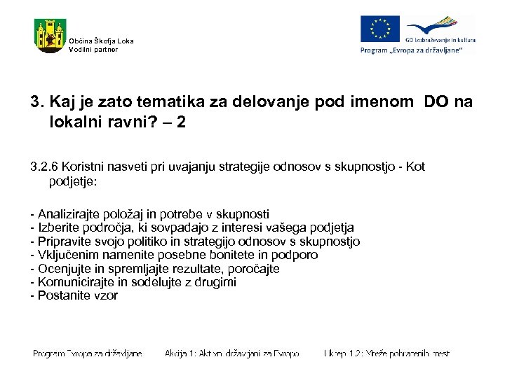 Občina Škofja Loka Vodilni partner 3. Kaj je zato tematika za delovanje pod imenom
