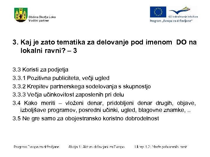 Občina Škofja Loka Vodilni partner 3. Kaj je zato tematika za delovanje pod imenom