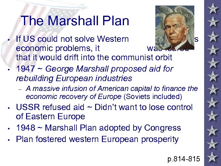 The Marshall Plan • • If US could not solve Western Europe’s economic problems,
