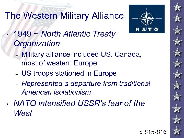 The Western Military Alliance • 1949 ~ North Atlantic Treaty Organization – – –