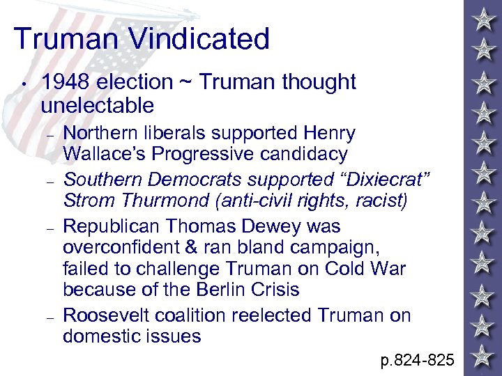 Truman Vindicated • 1948 election ~ Truman thought unelectable – – Northern liberals supported