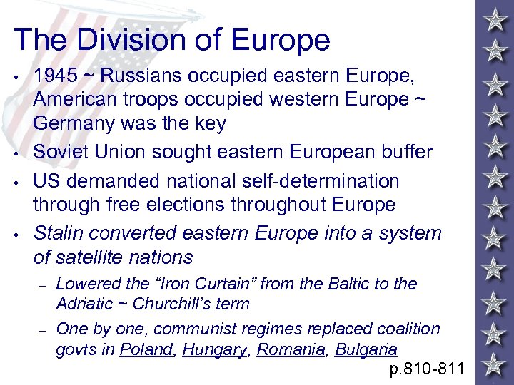 The Division of Europe • • 1945 ~ Russians occupied eastern Europe, American troops