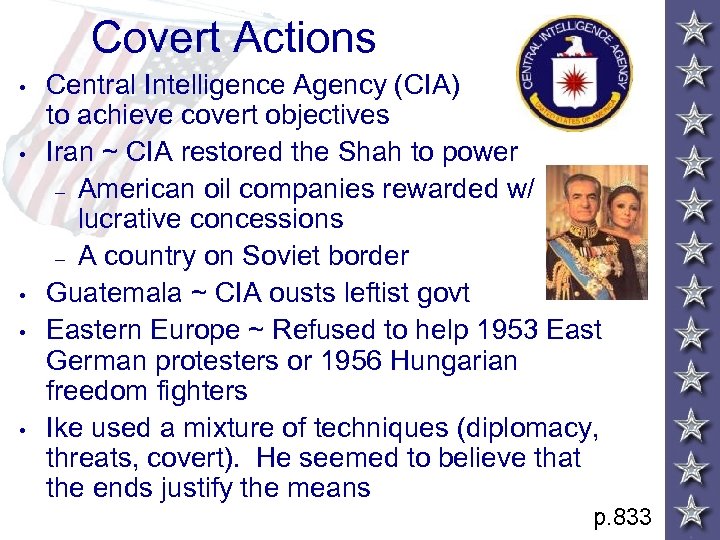 Covert Actions • • • Central Intelligence Agency (CIA) used to achieve covert objectives