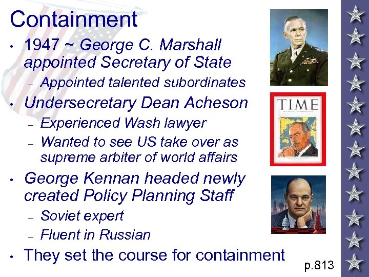 Containment • 1947 ~ George C. Marshall appointed Secretary of State – • Undersecretary