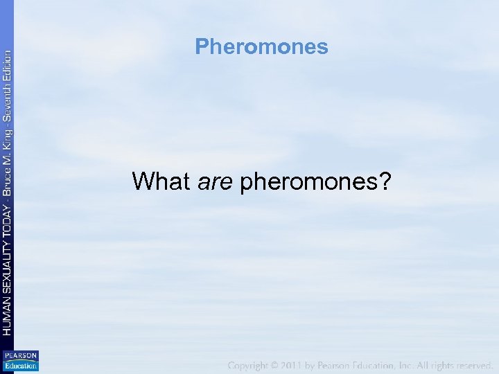 Pheromones What are pheromones? 