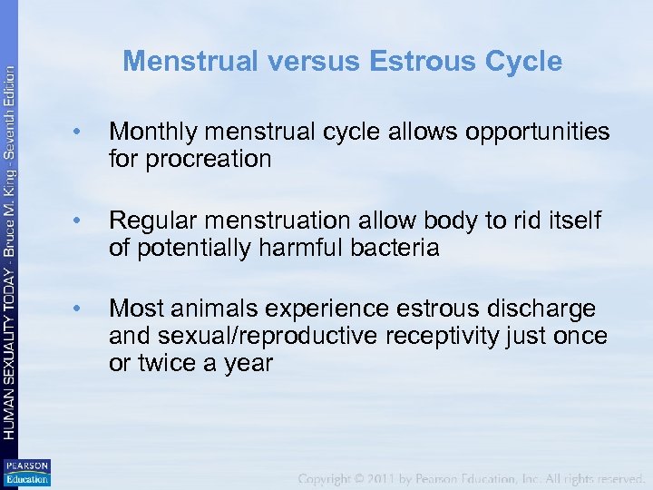 Menstrual versus Estrous Cycle • Monthly menstrual cycle allows opportunities for procreation • Regular