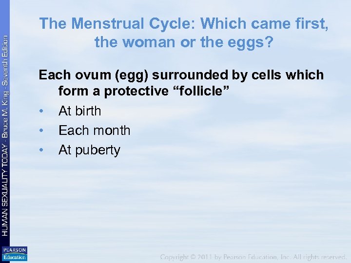 The Menstrual Cycle: Which came first, the woman or the eggs? Each ovum (egg)