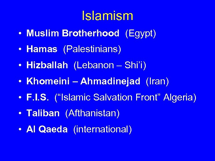 Islamism • Muslim Brotherhood (Egypt) • Hamas (Palestinians) • Hizballah (Lebanon – Shi’i) •