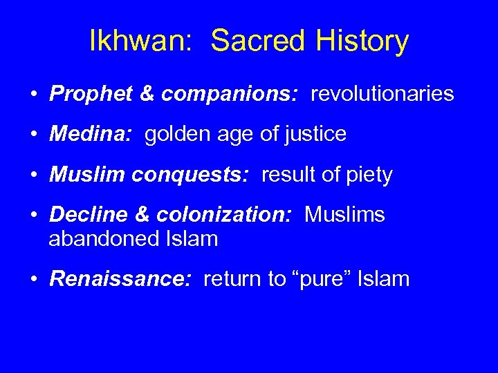 Ikhwan: Sacred History • Prophet & companions: revolutionaries • Medina: golden age of justice