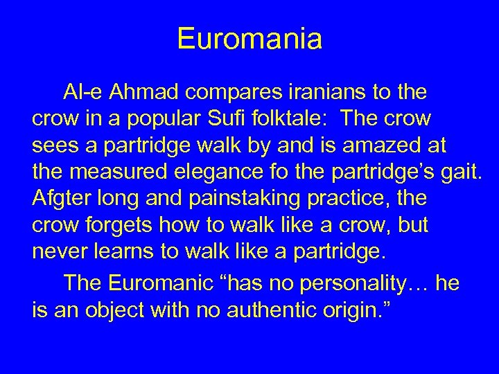 Euromania Al-e Ahmad compares iranians to the crow in a popular Sufi folktale: The