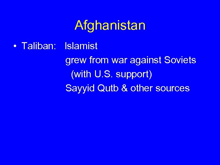 Afghanistan • Taliban: Islamist grew from war against Soviets (with U. S. support) Sayyid