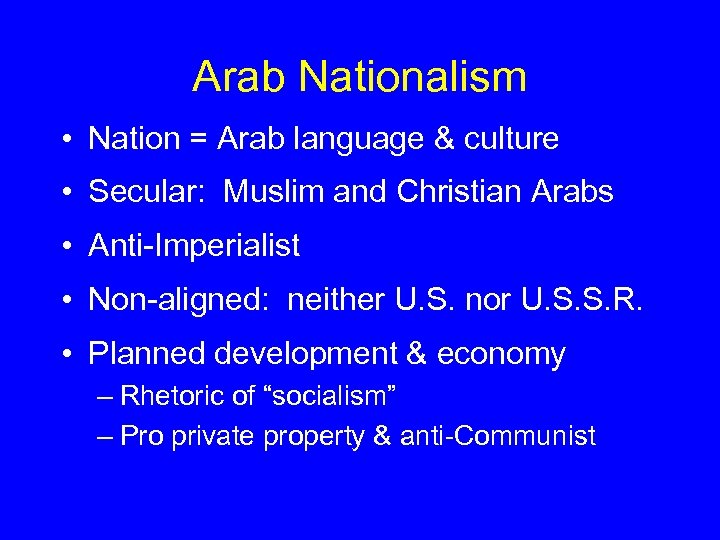 Arab Nationalism • Nation = Arab language & culture • Secular: Muslim and Christian