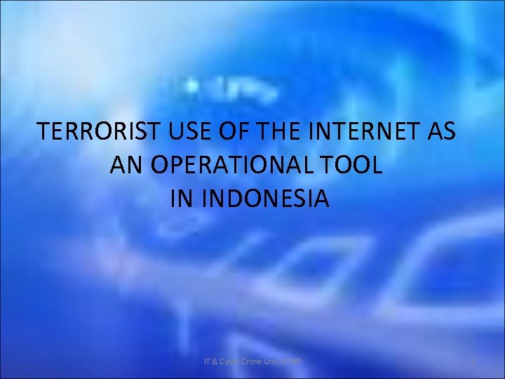 TERRORIST USE OF THE INTERNET AS AN OPERATIONAL TOOL IN INDONESIA IT & Cyber