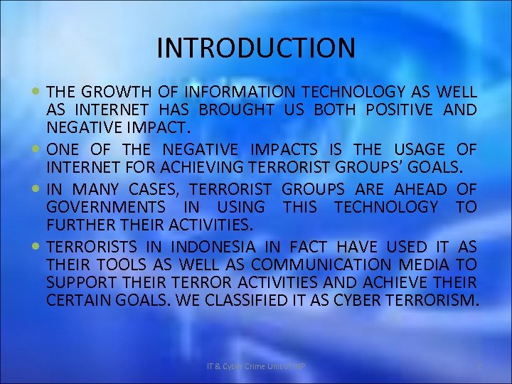 INTRODUCTION THE GROWTH OF INFORMATION TECHNOLOGY AS WELL AS INTERNET HAS BROUGHT US BOTH