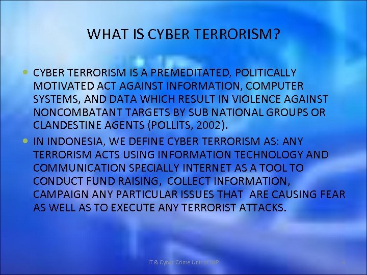 WHAT IS CYBER TERRORISM? CYBER TERRORISM IS A PREMEDITATED, POLITICALLY MOTIVATED ACT AGAINST INFORMATION,