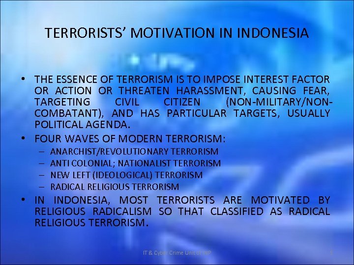 TERRORISTS’ MOTIVATION IN INDONESIA • THE ESSENCE OF TERRORISM IS TO IMPOSE INTEREST FACTOR