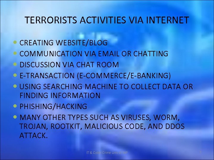 TERRORISTS ACTIVITIES VIA INTERNET CREATING WEBSITE/BLOG COMMUNICATION VIA EMAIL OR CHATTING DISCUSSION VIA CHAT