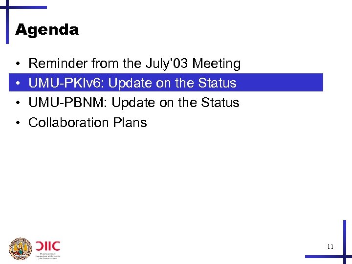 Agenda • • Reminder from the July’ 03 Meeting UMU-PKIv 6: Update on the
