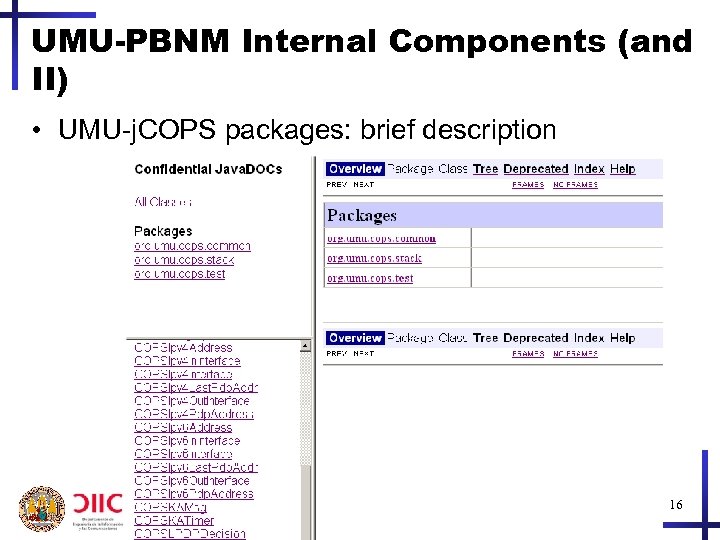 UMU-PBNM Internal Components (and II) • UMU-j. COPS packages: brief description 16 