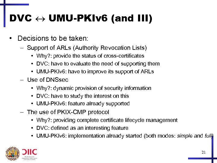 DVC UMU-PKIv 6 (and III) • Decisions to be taken: – Support of ARLs
