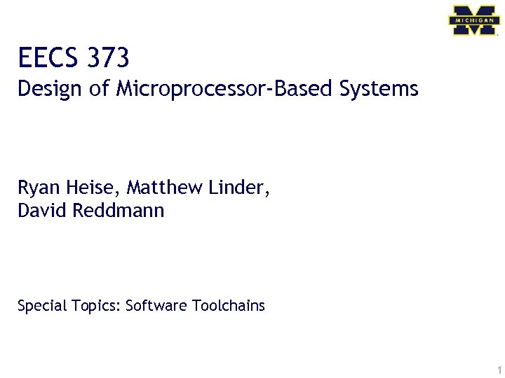 EECS 373 Design of Microprocessor-Based Systems Ryan Heise, Matthew Linder, David Reddmann Special Topics: