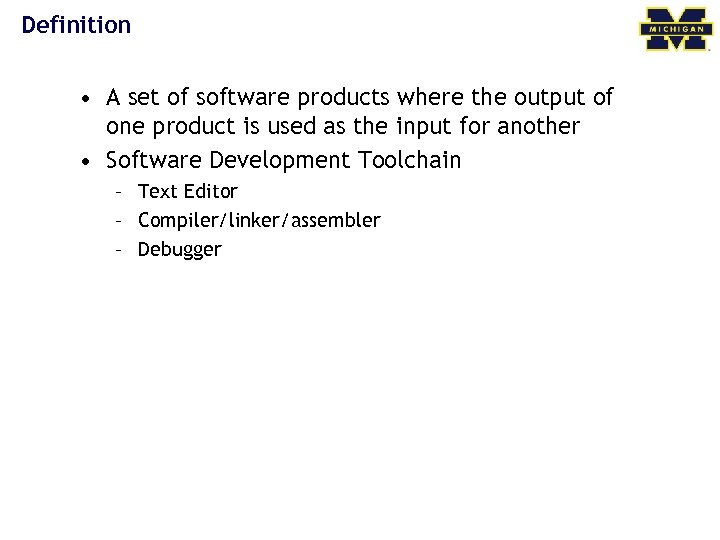 Definition • A set of software products where the output of one product is