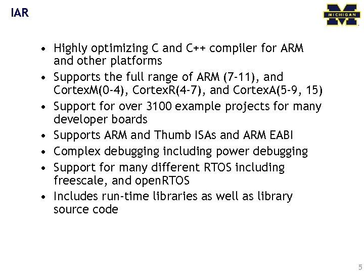 IAR • Highly optimizing C and C++ compiler for ARM and other platforms •