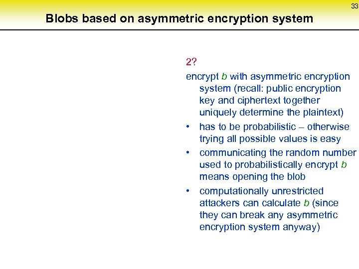 33 Blobs based on asymmetric encryption system 2? encrypt b with asymmetric encryption system