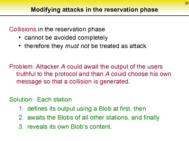 36 Modifying attacks in the reservation phase Collisions in the reservation phase • cannot