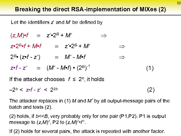52 Breaking the direct RSA-implementation of MIXes (2) Let the identifiers z‘ and M‘