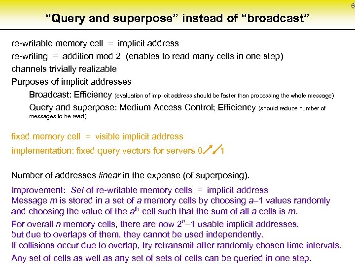 6 “Query and superpose” instead of “broadcast” re-writable memory cell = implicit address re-writing