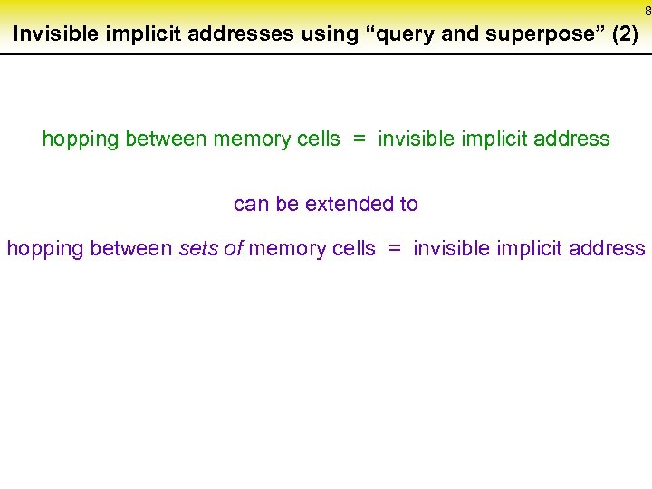 8 Invisible implicit addresses using “query and superpose” (2) hopping between memory cells =