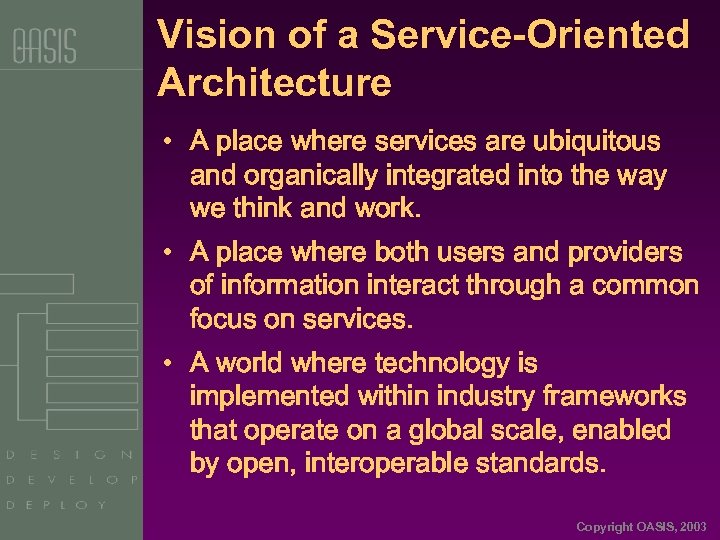 Vision of a Service-Oriented Architecture • A place where services are ubiquitous and organically